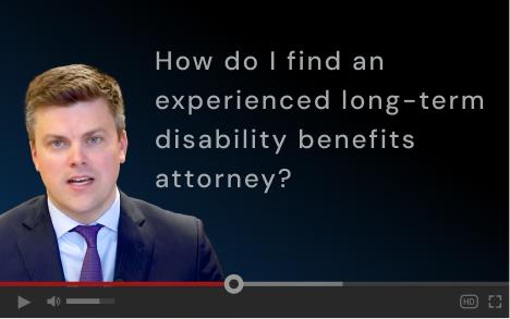 How do I find an experienced long-term disability benefits attorney?